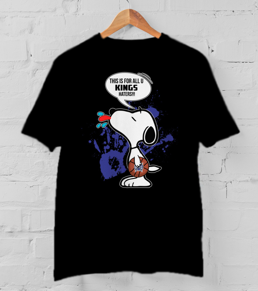 Snoopy This Is For All U Kings Haters Sacramento Kings Fans T-Shirt