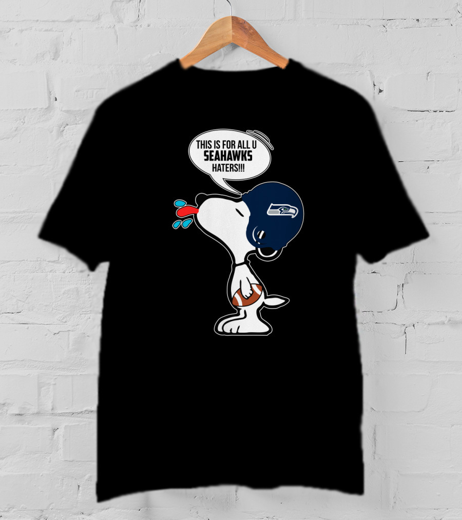 This Is For All U Seahawks Haters Snoopy Seattle Seahawks Fans T-Shirt