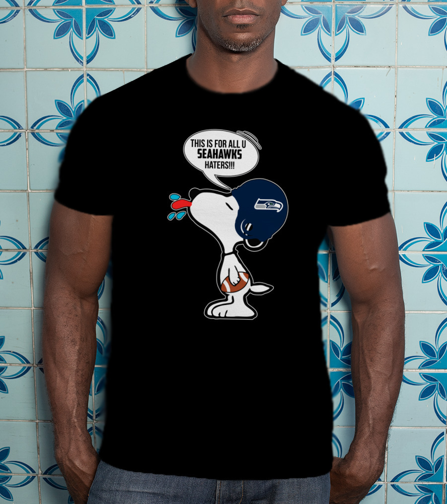 This Is For All U Seahawks Haters Snoopy Seattle Seahawks Fans T-Shirt