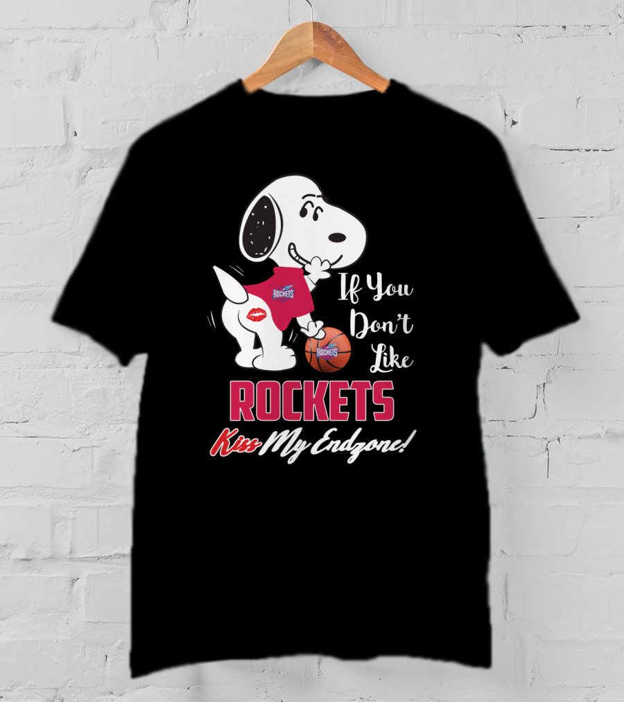 Snoopy If You Don't Like Rockets Kiss My Endzone Houston Rockets Fans T-Shirt