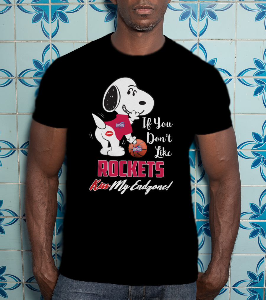Snoopy If You Don't Like Rockets Kiss My Endzone Houston Rockets Fans T-Shirt