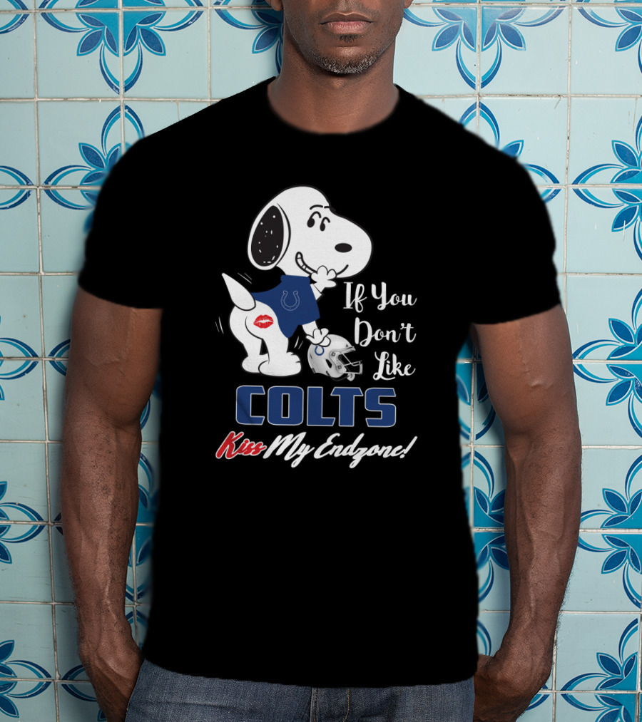 If You Don't Like Colts Kiss My Endzone Snoopy Indianapolis Colts Fans T-Shirt