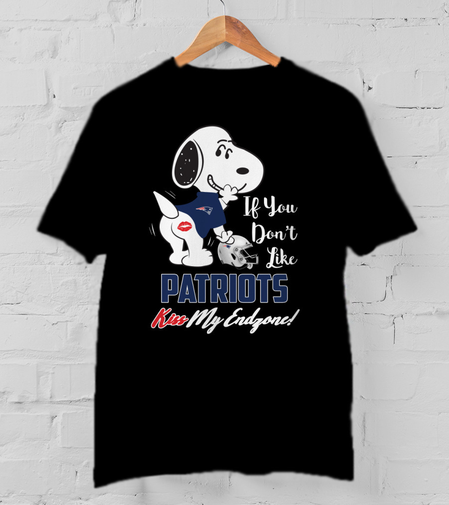 If You Don't Like Patriots Kiss My Endzone Snoopy And New England Patriots For Fans T-Shirt