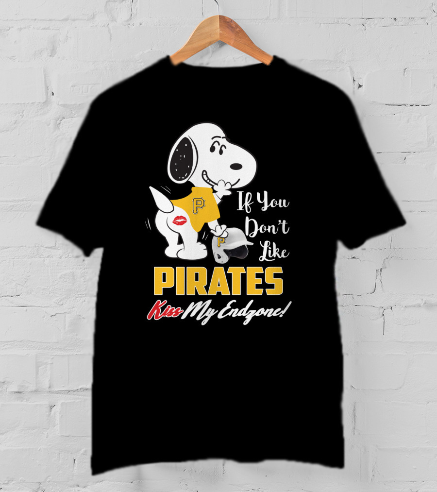 Snoopy In Pittsburgh Pirates Jersey If You Don’t Like Pirates Kiss My Endzone T-Shirt