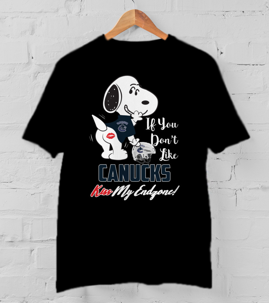 Snoopy If You Don't Like Vancouver Canucks Kiss My Endzone T-Shirt