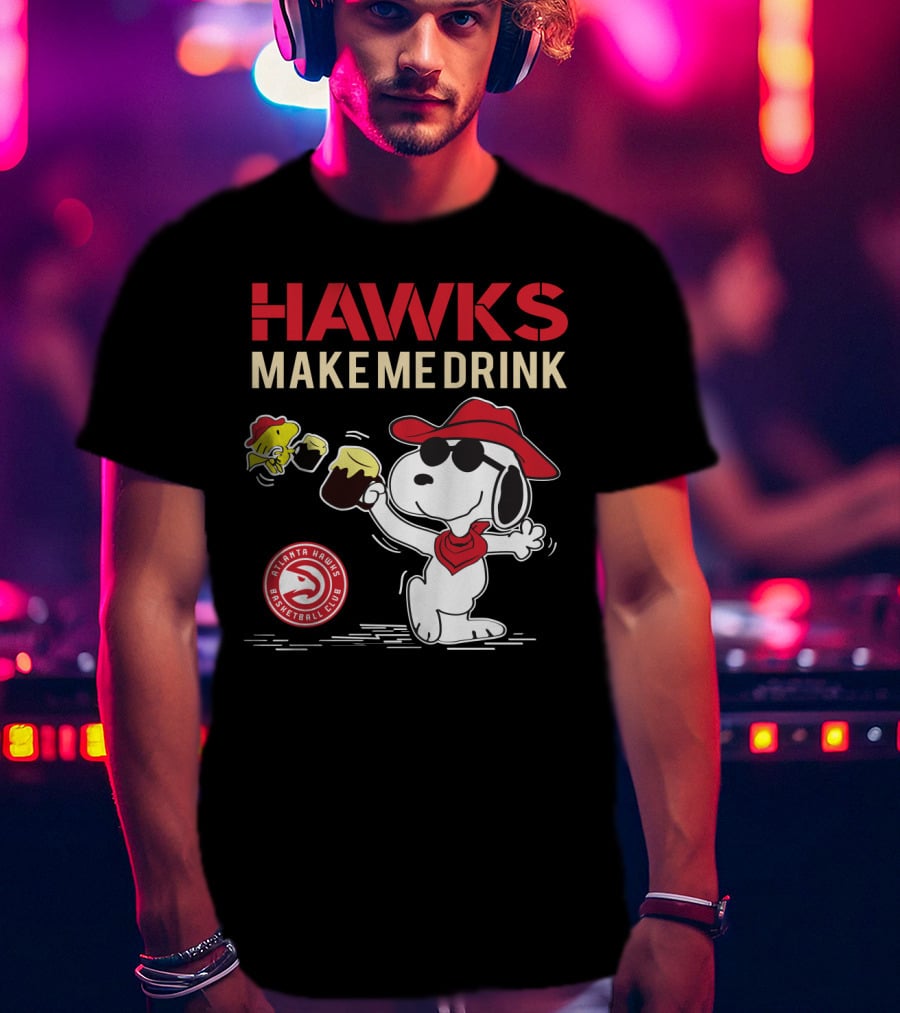 Atlanta Hawks Make Me Drink Snoopy Fan T-Shirt