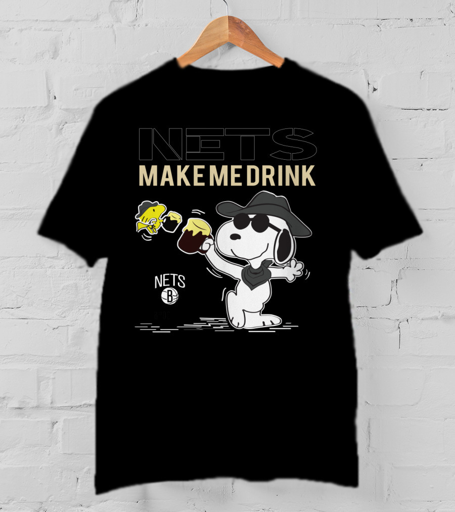Nets Make Me Drink Snoopy Brooklyn Nets Fans T-Shirt