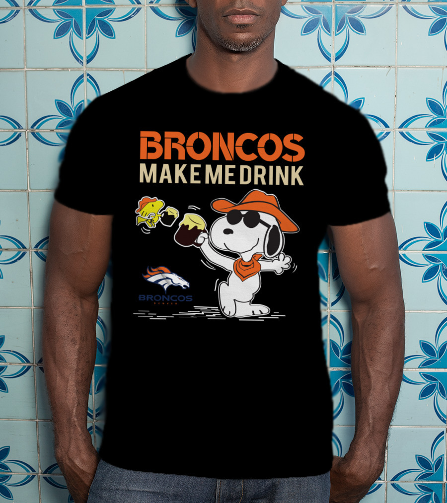 Broncos Make Me Drink Denver Broncos Fan Snoopy T-Shirt