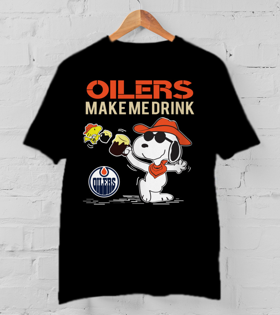 Oilers Make Me Drink Snoopy Edmonton Oilers T-Shirt