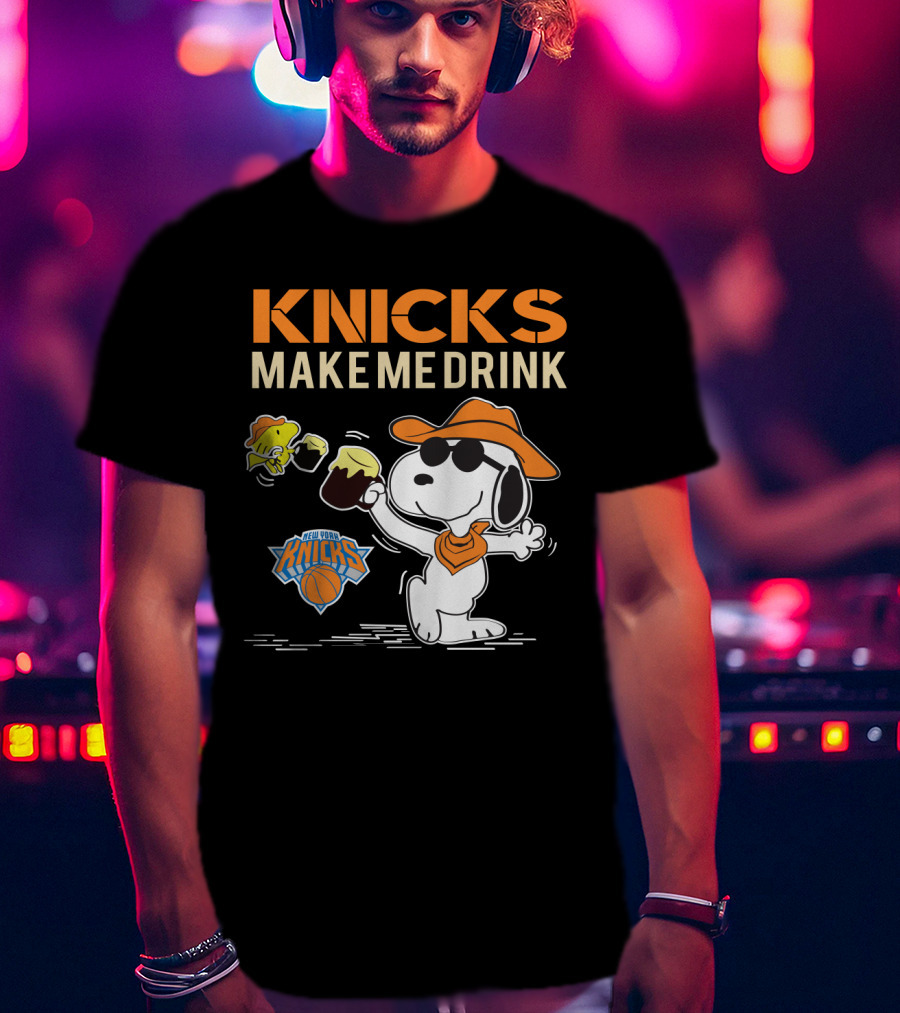 Knicks Make Me Drink Snoopy New York Knicks Fans T-Shirt