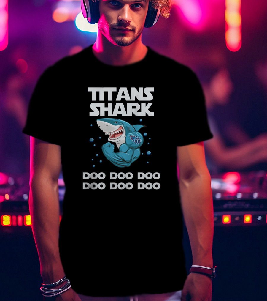 Titans Shark Doo Doo Doo Doo Doo Doo T-Shirt