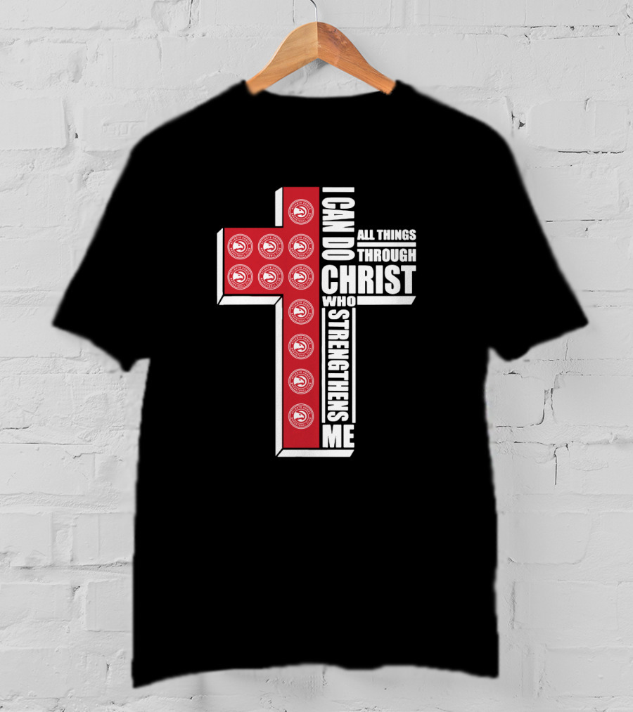 Atlanta Hawks I Can Do All Things Through Christ Who Strengthens Me T-Shirt