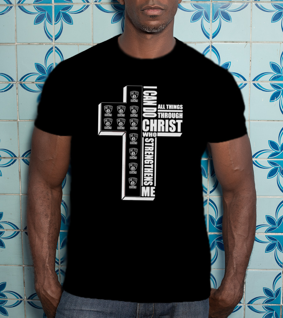 Brooklyn Nets I Can Do All Things Through Christ Who Strengthens Me T-Shirt