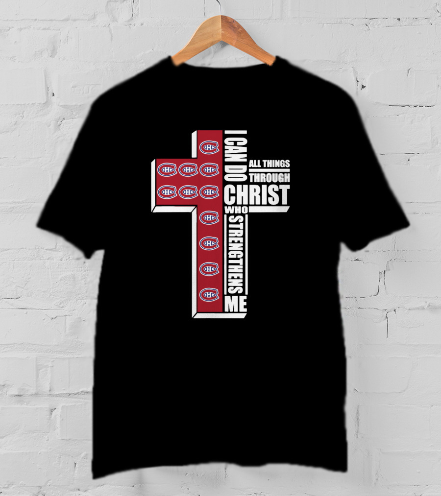 Canadiens I Can Do All Things Through Christ Who Strengthens Me Cross T-Shirt