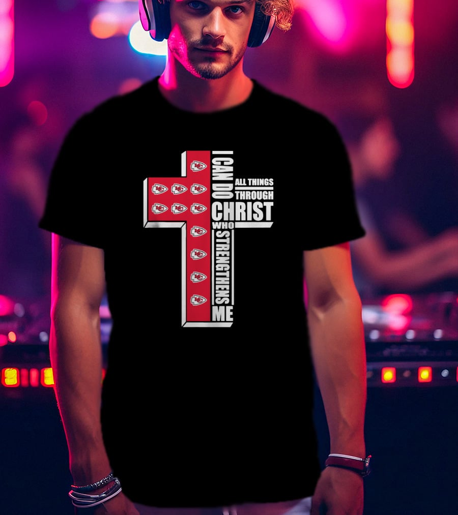 Kansas City Chiefs I Can Do All Things Through Christ Who Strengthens Me Cross T-Shirt