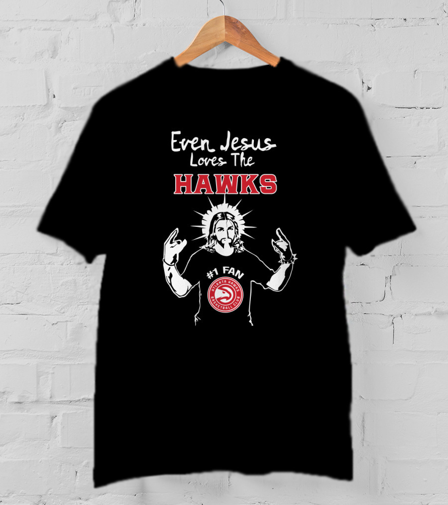 Even Jesus Loves The Hawks #1 Fan Basketball Club T-Shirt