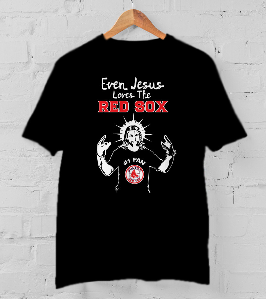 Even Jesus Loves The Boston Red Sox #1 Fan T-Shirt
