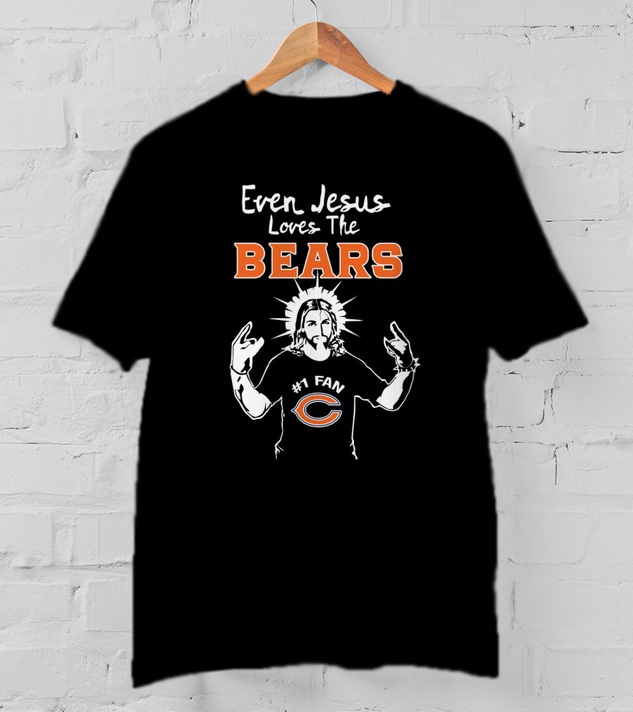 Even Jesus Loves The Bears #1 Fan T-Shirt