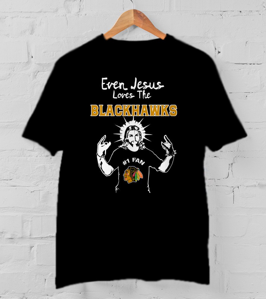 Even Jesus Loves The Chicago Blackhawks #1 Fan Iconic Hockey Enthusiast T-Shirt