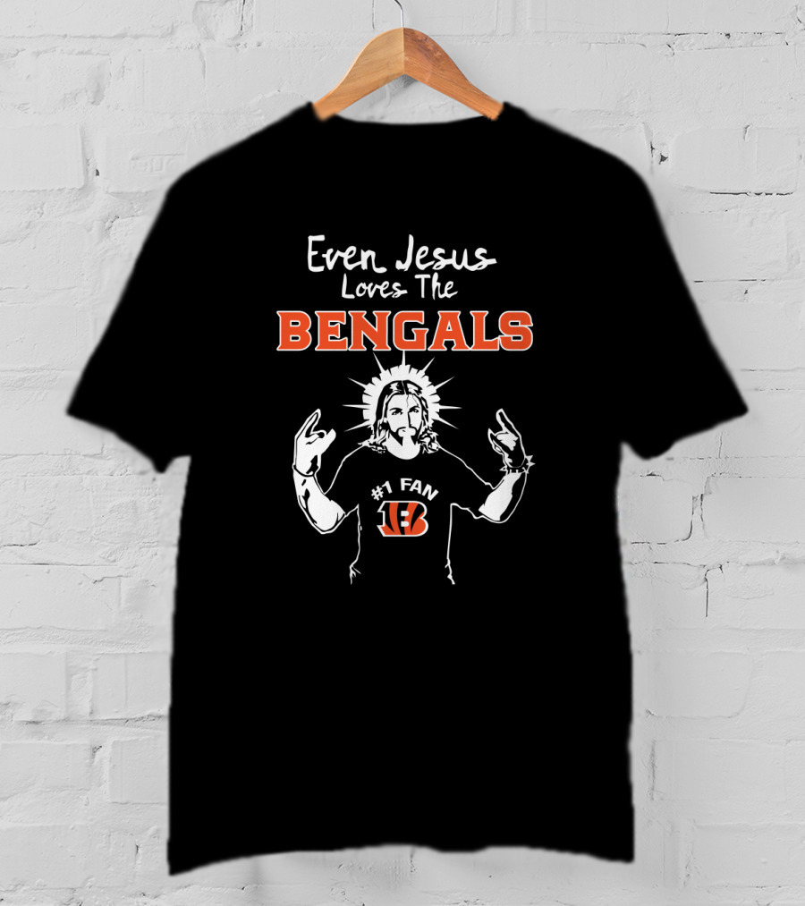 Even Jesus Loves The Bengals #1 Fan T-Shirt