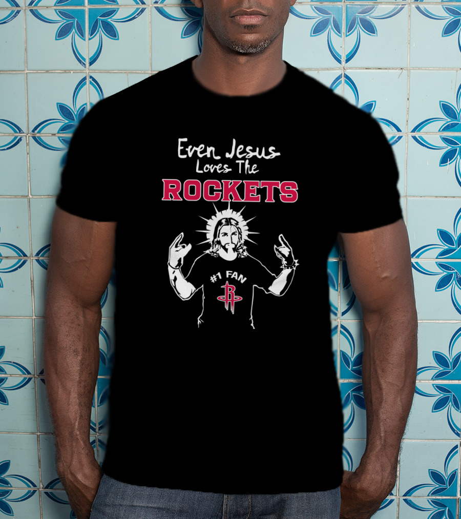 Even Jesus Loves The Rockets #1 Fan T-Shirt