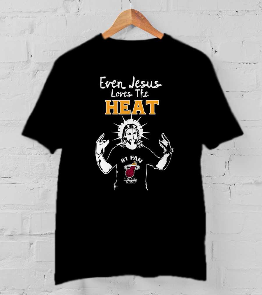 Even Jesus Loves The Miami Heat #1 Fan T-Shirt