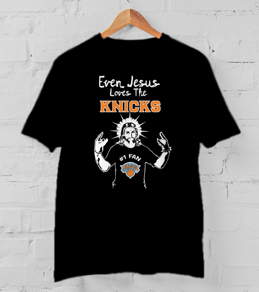 Even Jesus Loves The Knicks #1 Fan New York Knicks Basketball T-Shirt