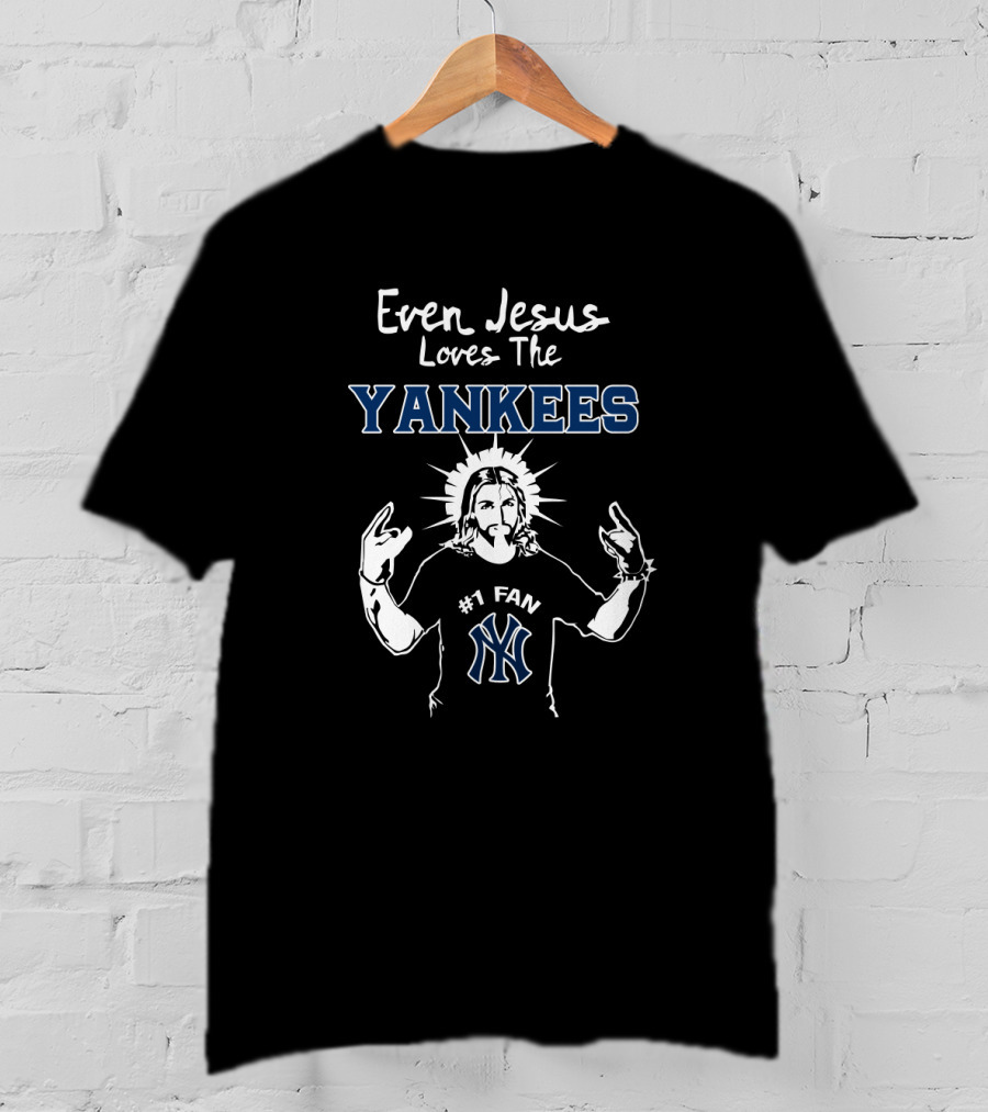Even Jesus Loves The Yankees #1 Fan T-Shirt