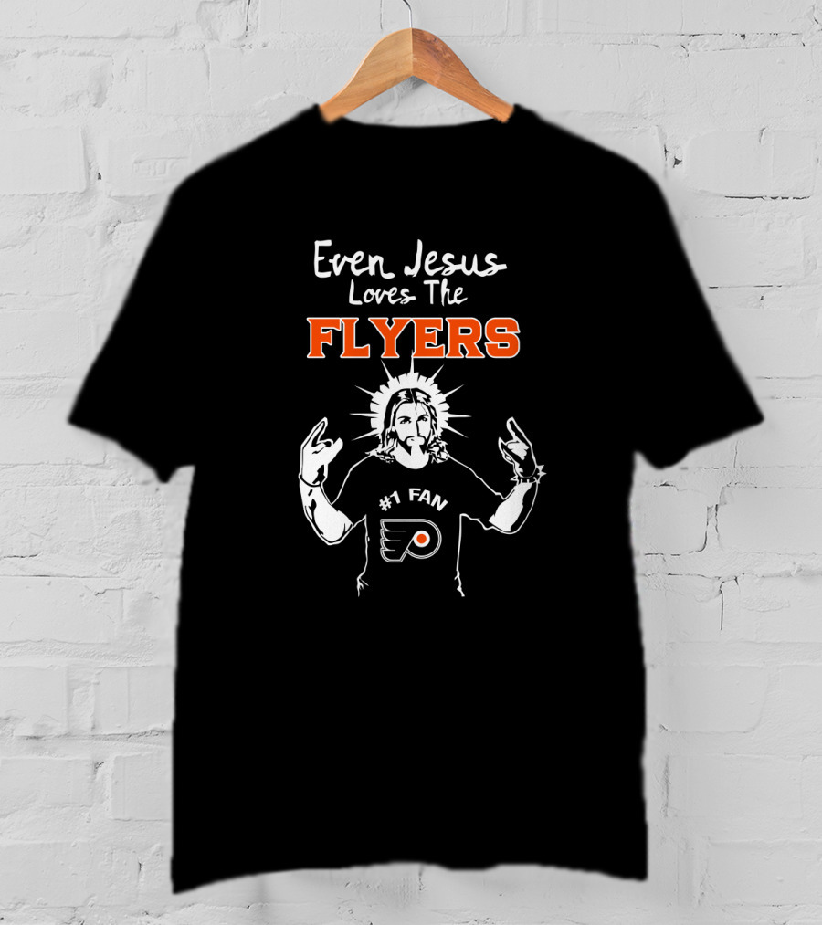 Even Jesus Loves The Flyers #1 Fan Philadelphia Hockey Enthusiast T-Shirt