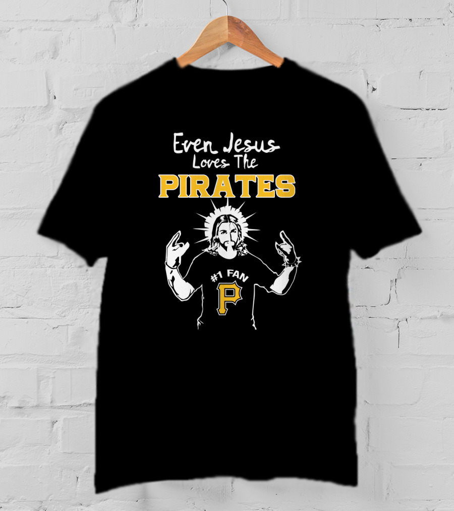 Even Jesus Loves The Pirates Number One Fan With P T-Shirt