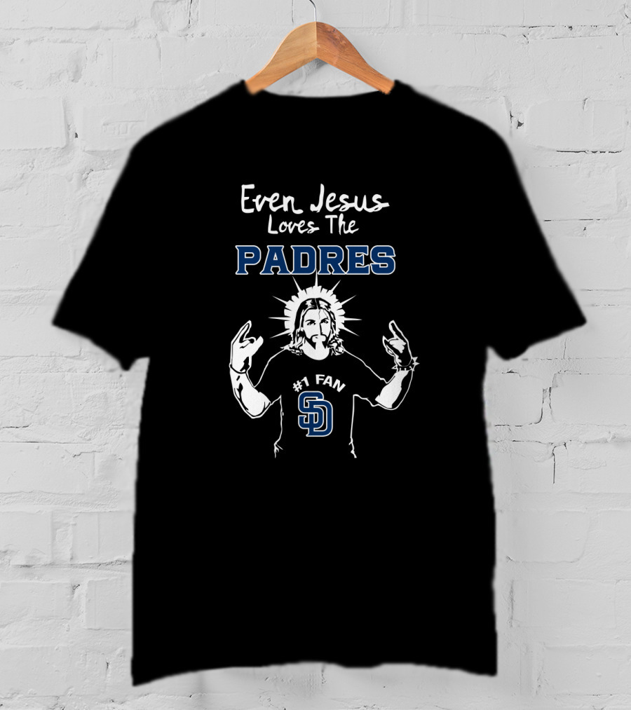 Even Jesus Loves The Padres Number 1 Fan SD San Diego T-Shirt