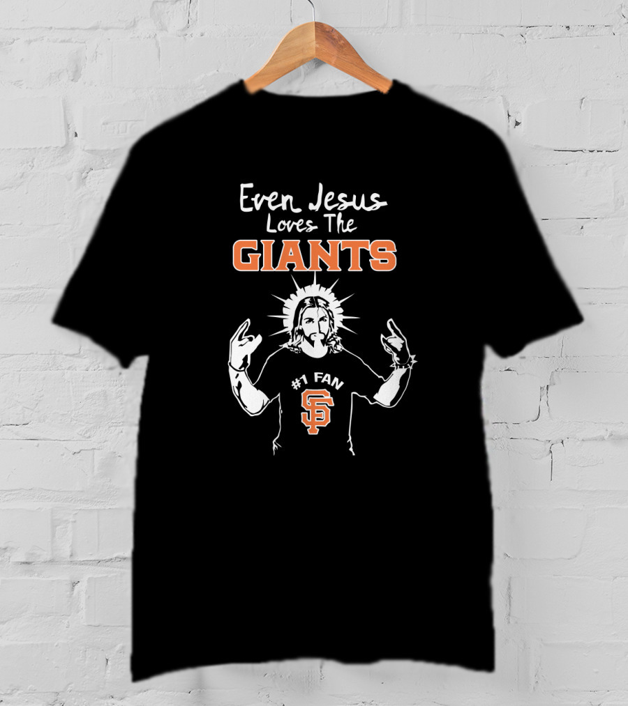 Even Jesus Loves The Giants San Francisco #1 Fan T-Shirt