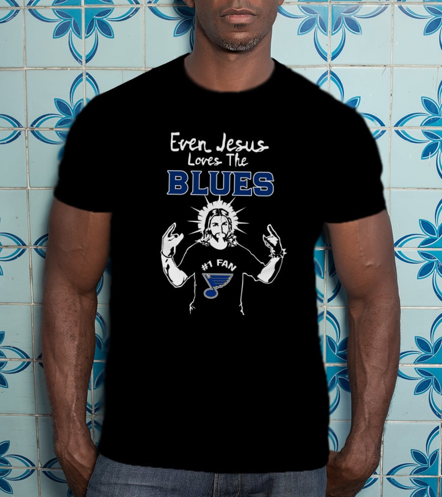 Even Jesus Loves The St. Louis Blues #1 Fan With Iconic Team T-Shirt