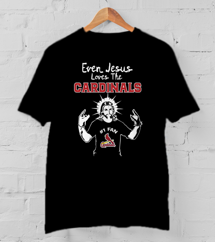 Even Jesus Loves The Cardinals #1 Fan St. Louis Cardinals T-Shirt