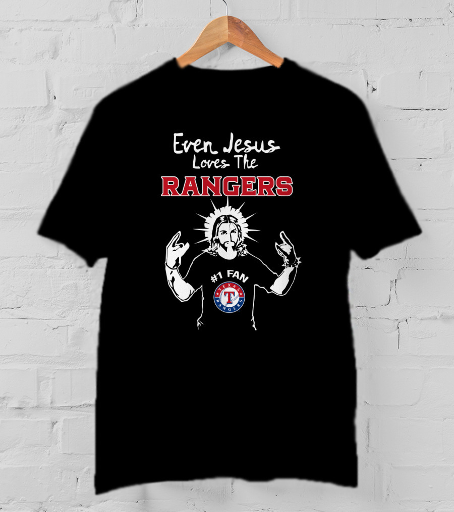 Even Jesus Loves The Rangers #1 Fan Texas Rangers T-Shirt