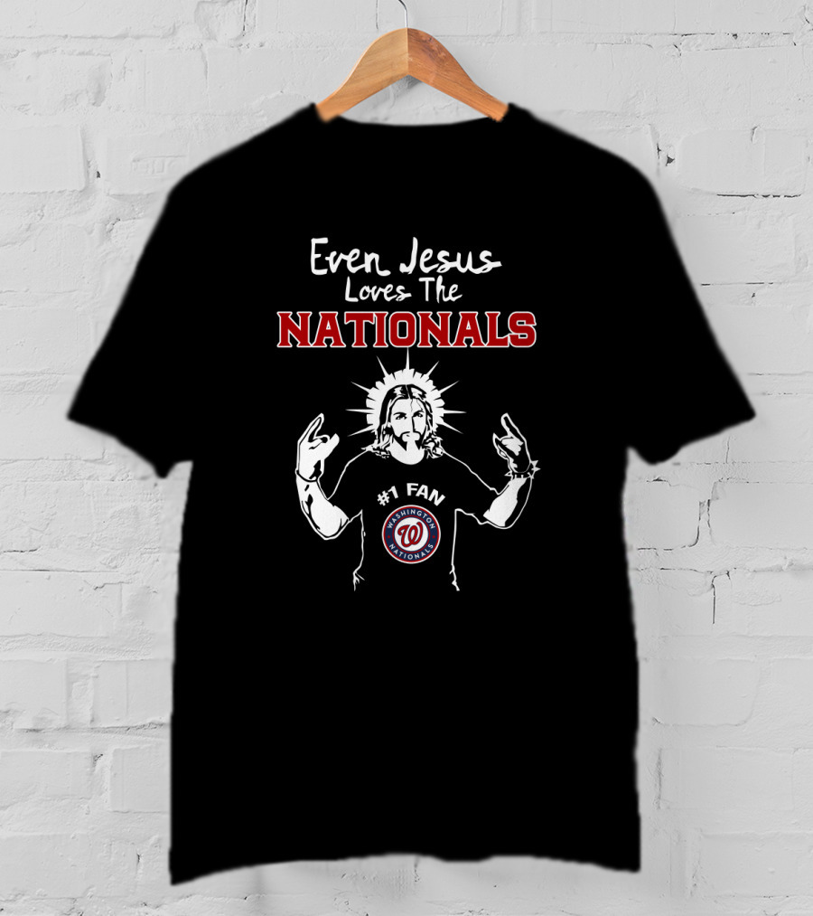 Even Jesus Loves The Nationals #1 Fan Washington Nationals T-Shirt