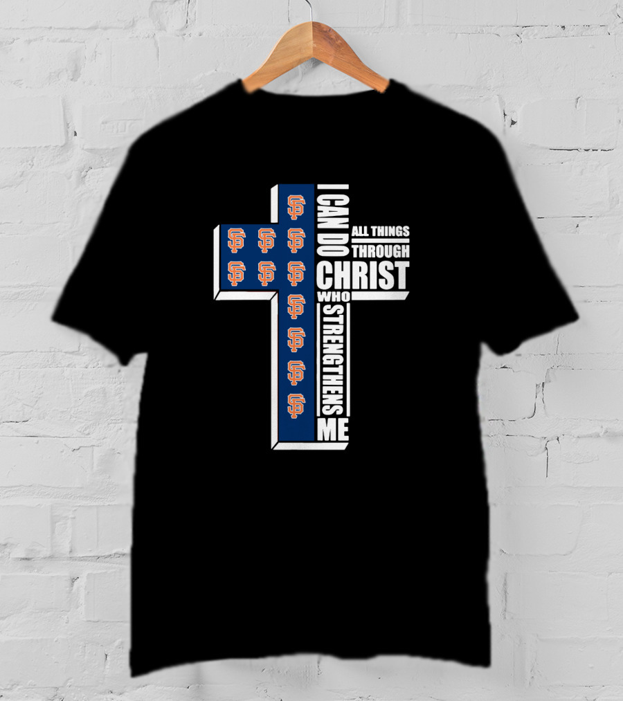 Giants Sf Logo I Can Do All Things Through Christ Who Strengthens Me T-Shirt