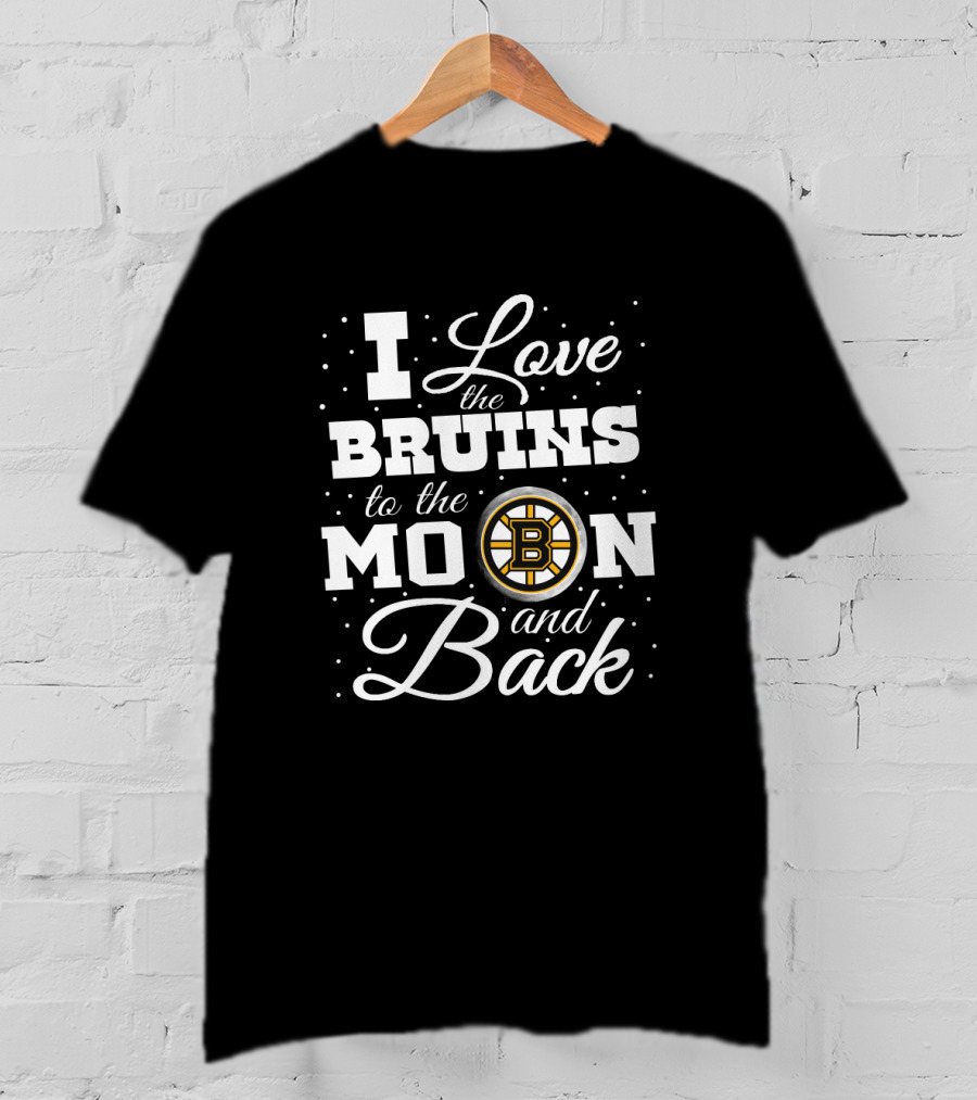 I Love The Bruins To The Moon And Back Boston Bruins T-Shirt