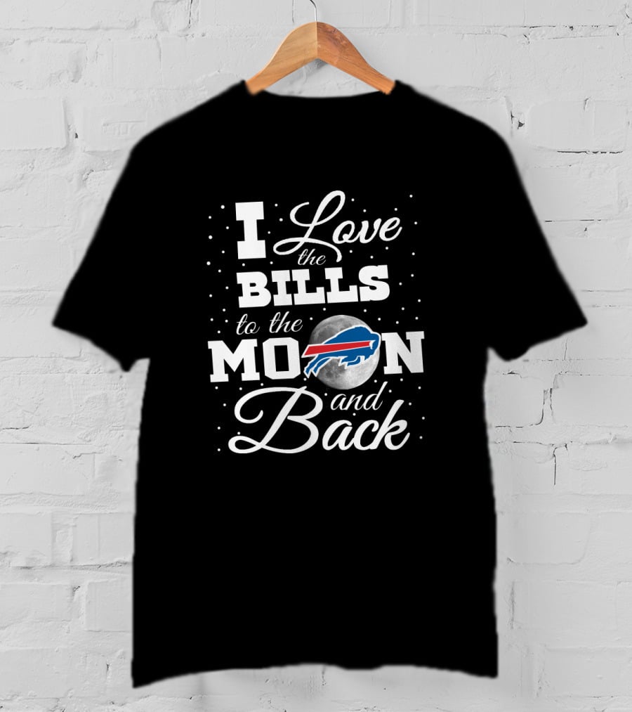 I Love The Buffalo Bills To The Moon And Back T-Shirt