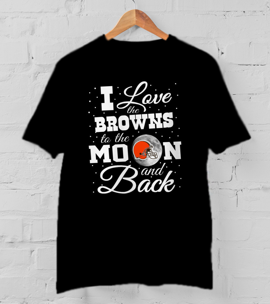 I Love The Browns To The Moon And Back T-Shirt