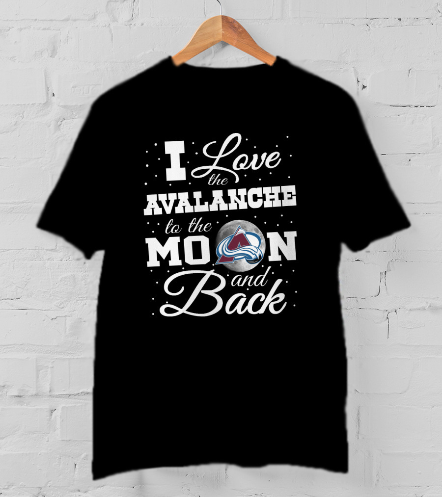 I Love The Colorado Avalanche To The Moon And Back T-Shirt