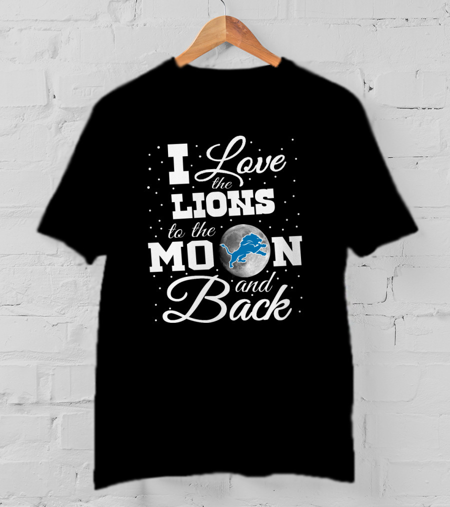 I Love The Detroit Lions To The Moon And Back T-Shirt