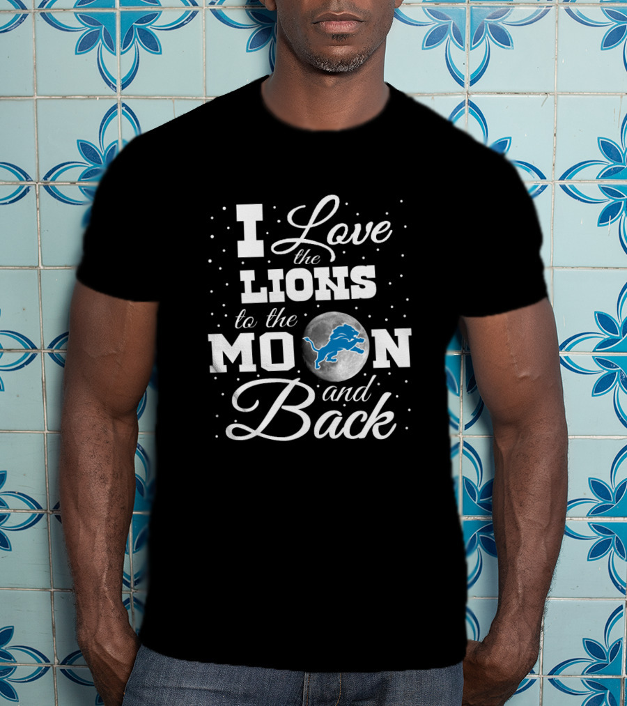 I Love The Detroit Lions To The Moon And Back T-Shirt