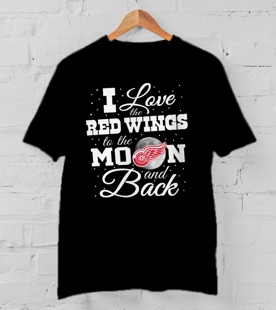 I Love The Red Wings To The Moon And Back Detroit Hockey Logo Moon T-Shirt