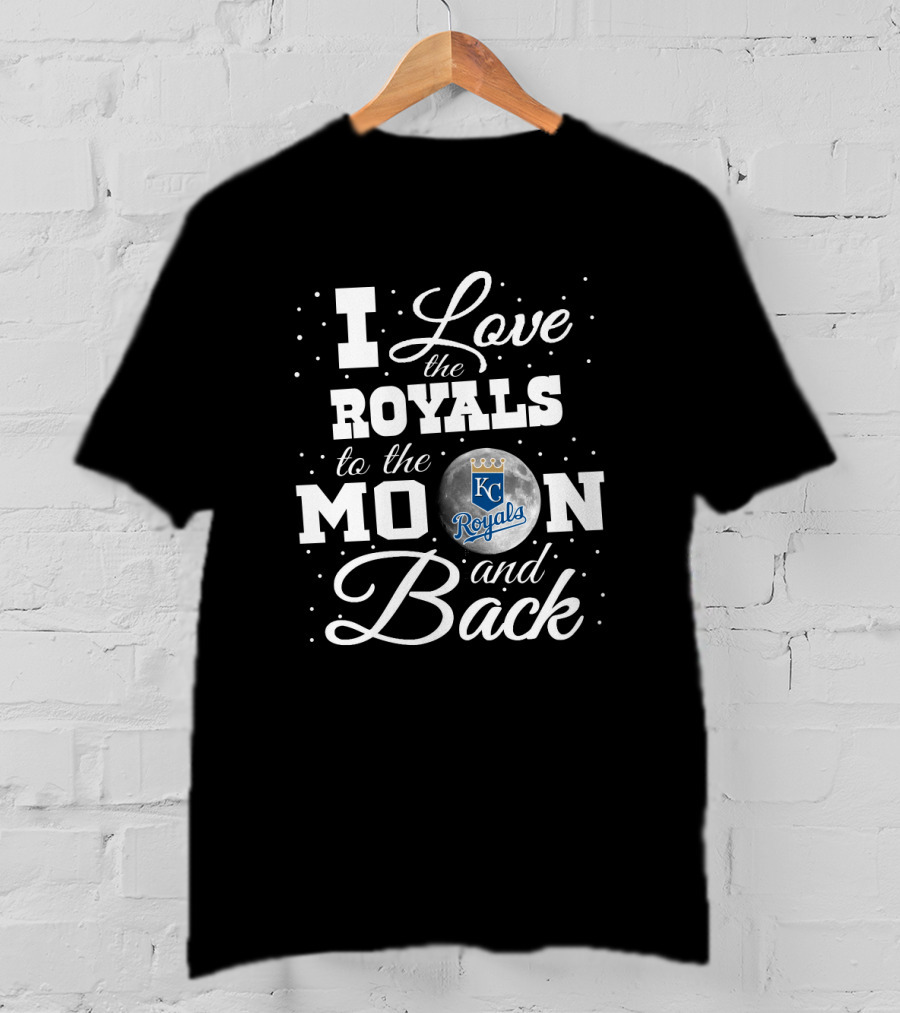 I Love The Royals Kansas City Royals Moon Back Baseball T-Shirt