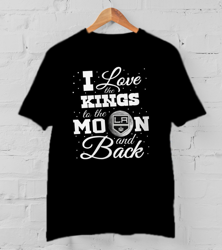 I Love The Los Angeles Kings To The Moon And Back With LA T-Shirt