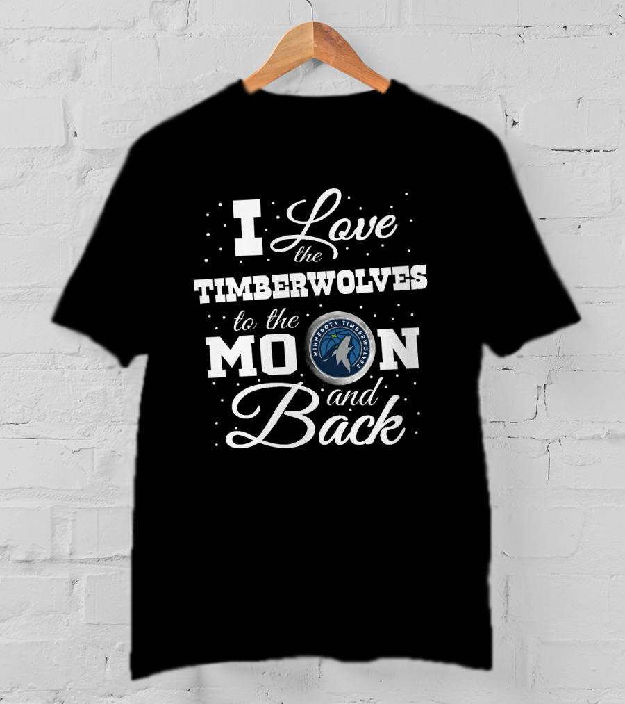 I Love The Minnesota Timberwolves To The Moon And Back T-Shirt