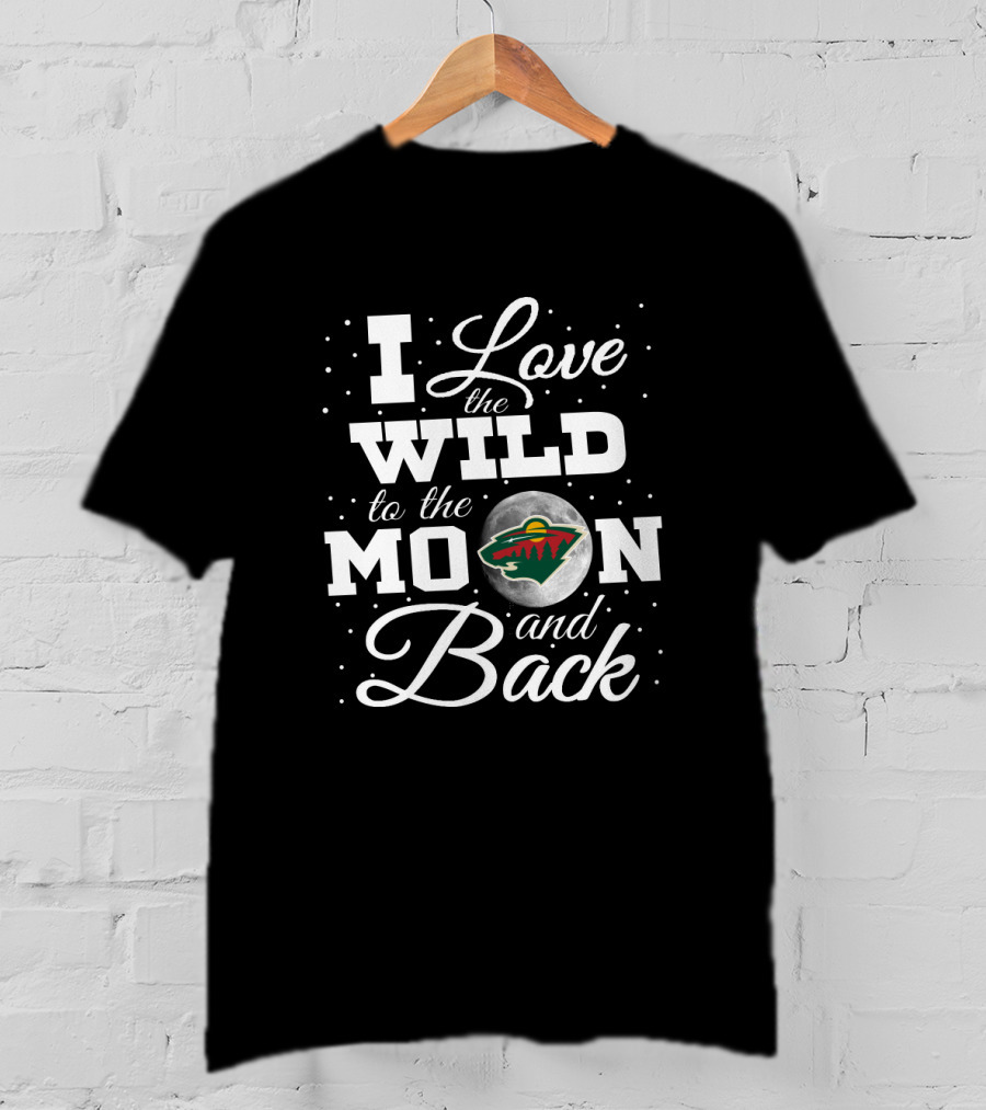 I Love The Minnesota Wild To The Moon And Back NHL Hockey Fan Gift T-Shirt