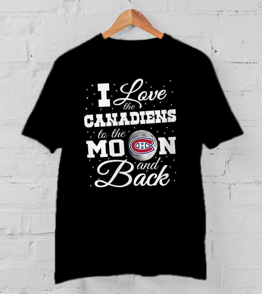 I Love The Canadiens To The Moon And Back Montreal Canadiens T-Shirt