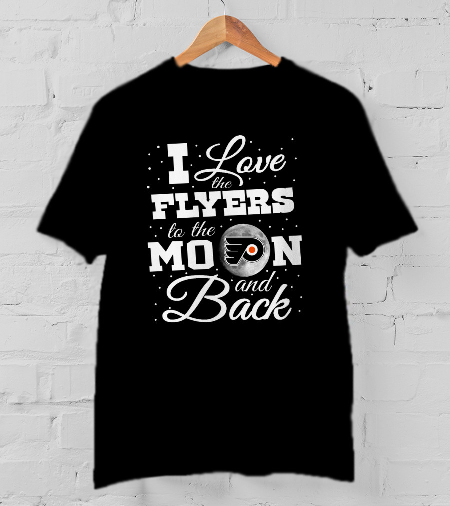 I Love The Philadelphia Flyers To The Moon And Back T-Shirt